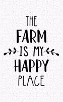 The Farm Is My Happy Place: A 6x9 Inch Matte Softcover Journal Notebook with 120 Blank Lined Pages and a Funny Uplifting Positive Cover Slogan