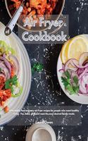 Air Fryer Cookbook: Affordable, fast and easy air fryer recipes for people who want healthy living - Fry, bake, grill and roast the most desired family meals.