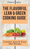 The Flavorful Lean & Green Cooking Guide