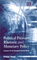 Political Pressure, Rhetoric and Monetary Policy