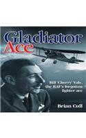 Gladiator Ace: Bill 'Cherry' Vale, the RAF's Forgotten Fighter Ace