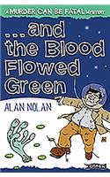 And the Blood Flowed Green