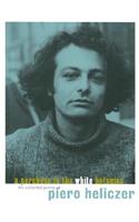 Purchase In The White Botanica: The Collected Poetry Of Piero Heliczer, A