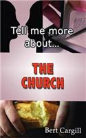 Tell Me More about the Church