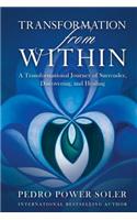 Transformation from Within: A Transformational Journey of Surrender, Discovering, and Healing