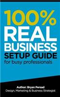 100% Real Business Setup Guide: for busy professionals