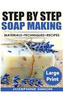 Step by Step Soap Making ***Large Print Color Edition***