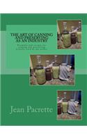 Art of Canning and Preserving As An Industry: Formulas and recipes for canning and preserving actually used by the author