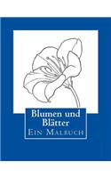 Blumen und Blätter - Ein Malbuch