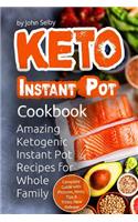 Keto Instant Pot Cookbook: Amazing Ketogenic Instant Pot Recipes for Whole Family