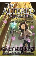 The Altered Adventure: Book 2: Luck of the Guardians