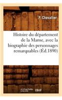 Histoire Du Département de la Marne, Avec La Biographie Des Personnages Remarquables (Éd.1890)