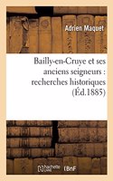 Bailly-En-Cruye Et Ses Anciens Seigneurs: Recherches Historiques