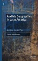 Audible Geographies in Latin America: Sounds of Race and Place