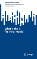 What is the ie for the S-matrix?