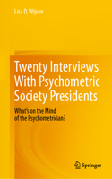 Twenty Interviews With Psychometric Society Presidents: What’s on the Mind of the Psychometrician?