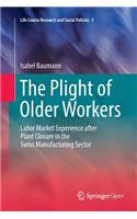 The Plight of Older Workers: Labor Market Experience after Plant Closure in the Swiss Manufacturing Sector(5 Life Course Research and Social Policies)