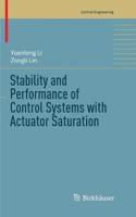 Stability and Performance of Control Systems with Actuator Saturation