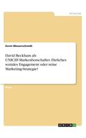 David Beckham als UNICEF-Markenbotschafter. Ehrliches soziales Engagement oder reine Marketing-Strategie?