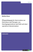 Pflegepädagogische Intervention zur Prävention und Therapie von Durchgangssyndrom und Delir auf einer operativen Intensivstation