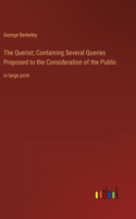 Querist; Containing Several Queries Proposed to the Consideration of the Public