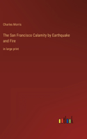 San Francisco Calamity by Earthquake and Fire