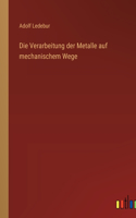 Verarbeitung der Metalle auf mechanischem Wege