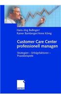 Customer Care Center Professionell Managen: Strategien -- Erfolgsfaktoren -- Praxisbeispiele