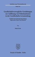 Gesellschaftsvertragliche Gestaltungen Zur Auflosung Von Pattsituationen in Der Gesellschafterversammlung: Zugleich Eine Kritische Betrachtung Sogenannter Shoot Out-Klauseln