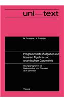 Programmierte Aufgaben Zur Linearen Algebra Und Analytischen Geometrie: Übungsprogramm Für Mathematiker Und Physiker AB 1. Semester