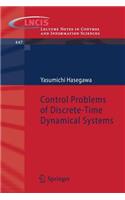 Control Problems of Discrete-Time Dynamical Systems: (447 Lecture Notes in Control and Information Sciences)