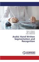 Arabic Hand Written Segmentation and Recognition