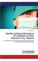 Health seeking behaviours of residents of Port Harcourt city, Nigeria