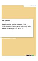 Betriebliche Funktionen und ihre aufbauorganisatorische Gestaltung. Eine kritische Analyse der XY KG