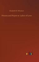 Prisons and Prayer or Labor of Love