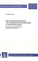 Die Organisationsstruktur von Investitionsentscheidungen in Unternehmungen