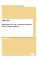 Kosten-Nutzen-Analyse betrieblicher Gesundheitsförderung