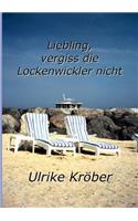 Liebling, vergiss die Lockenwickler nicht