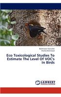 Eco Toxicological Studies to Estimate the Level of Voc's in Birds