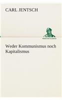 Weder Kommunismus noch Kapitalismus