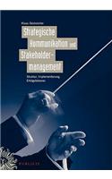 Strategische Kommunikation und Stakeholdermanagement: Struktur, Implementierung, Erfolgsfaktoren
