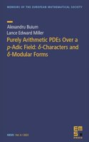 Purely Arithmetic PDEs Over a $p$-Adic Field: $delta $-Characters and $delta $-Modular Forms (Memoirs of the European Mathematical Society)