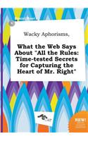 Wacky Aphorisms, What the Web Says about All the Rules