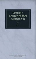 Gemalde. Beschreibendes Verzeichniss