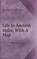 Life In Ancient India; With A Map