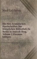 Die Neu-Aramaischen Handschriften Der Koniglichen Bibliothek Zu Berlin in Auswah Hrsg, Volume 2 (German Edition)