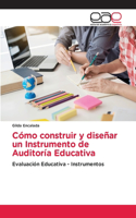 Cómo construir y diseñar un Instrumento de Auditoría Educativa