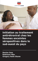 Initiation au traitement antirétroviral chez les femmes enceintes séropositives dans le sud-ouest du pays