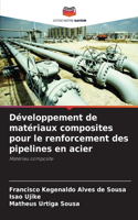 Développement de matériaux composites pour le renforcement des pipelines en acier