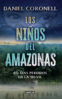 Niños del Amazonas: 40 Días Perdidos En La Selva / The Children of the Amazo N
